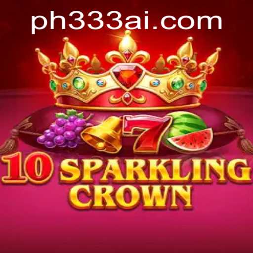 Discover the Thrilling World of 10SparklingCrown with PH333