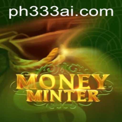 Exploring the Dynamic World of MoneyMinter with PH333