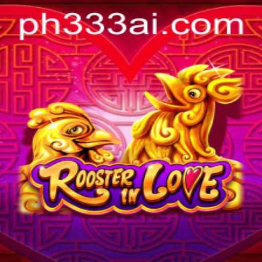 RoosterInLove: A Unique Gaming Experience with PH333